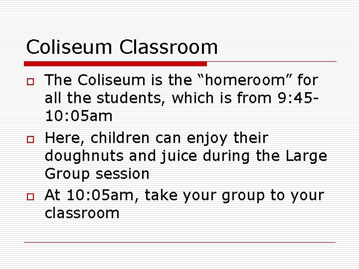 Coliseum Classroom o o o The Coliseum is the “homeroom” for all the students,
