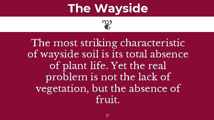 The Wayside The most striking characteristic of wayside soil is its total absence of