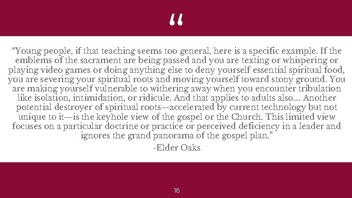 “ “Young people, if that teaching seems too general, here is a specific example.