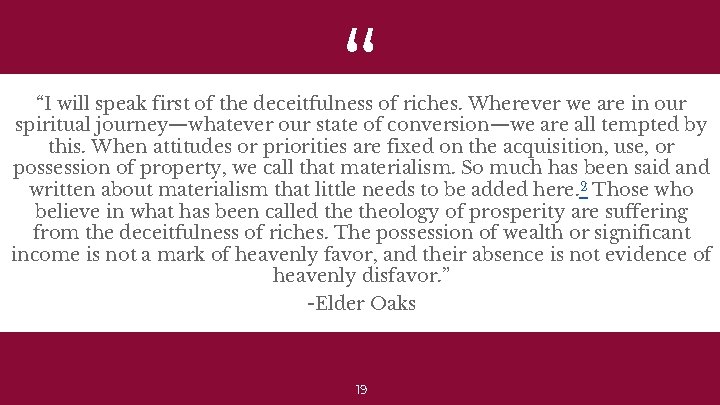 “ “I will speak first of the deceitfulness of riches. Wherever we are in