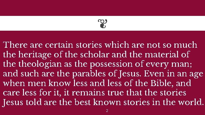 There are certain stories which are not so much the heritage of the scholar