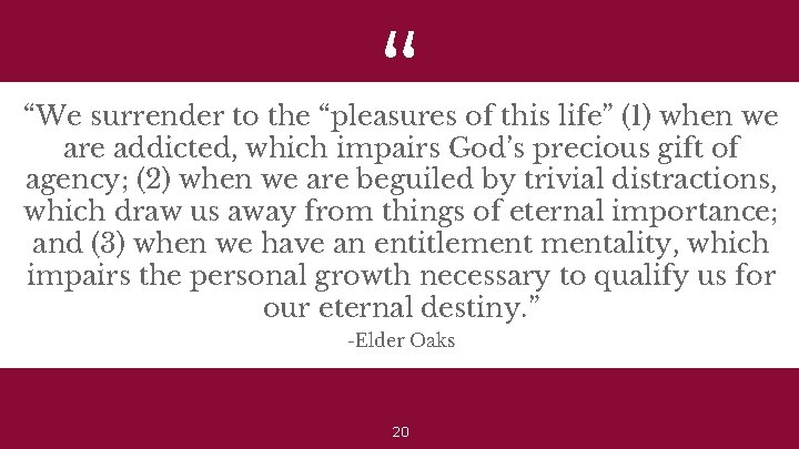 “ “We surrender to the “pleasures of this life” (1) when we are addicted,