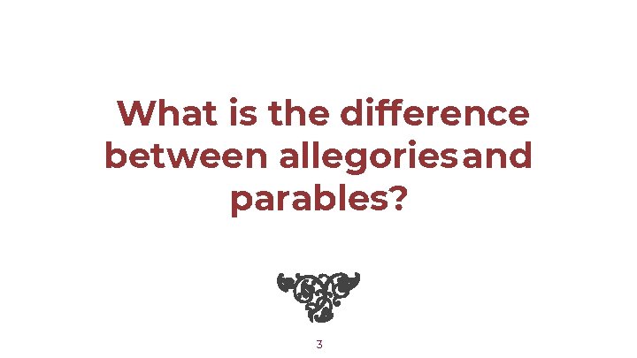 What is the difference between allegories and parables? 3 