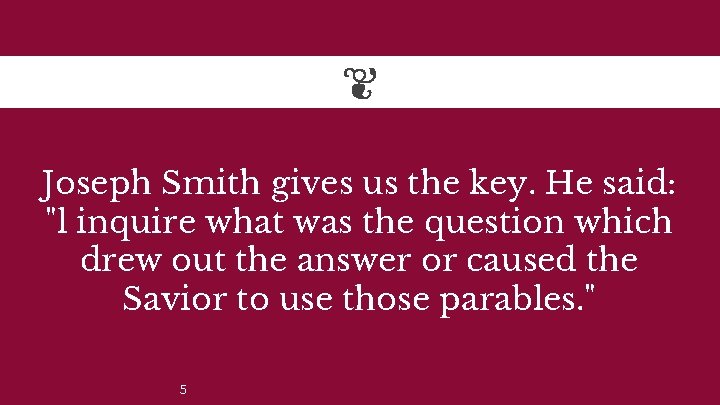 Joseph Smith gives us the key. He said: "l inquire what was the question