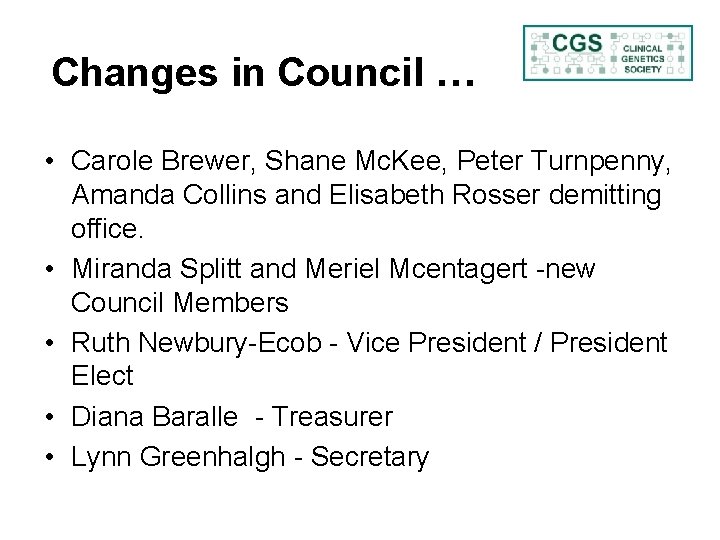 Changes in Council … • Carole Brewer, Shane Mc. Kee, Peter Turnpenny, Amanda Collins