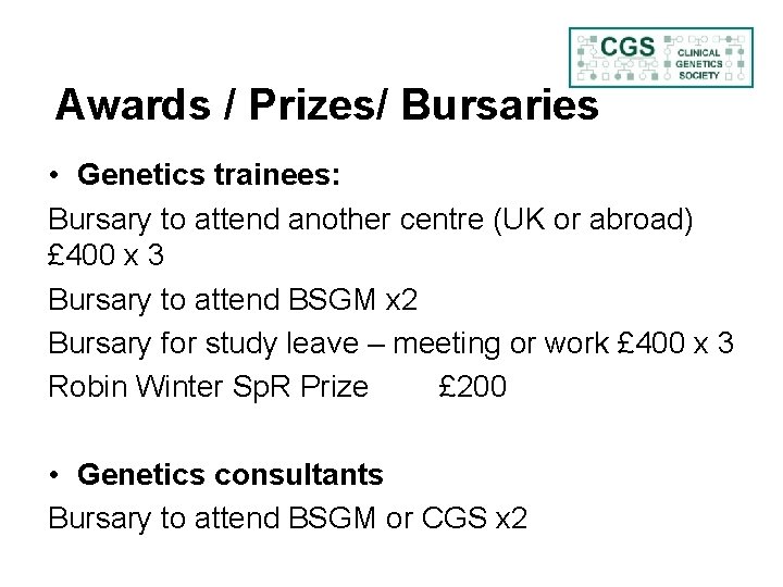 Awards / Prizes/ Bursaries • Genetics trainees: Bursary to attend another centre (UK or