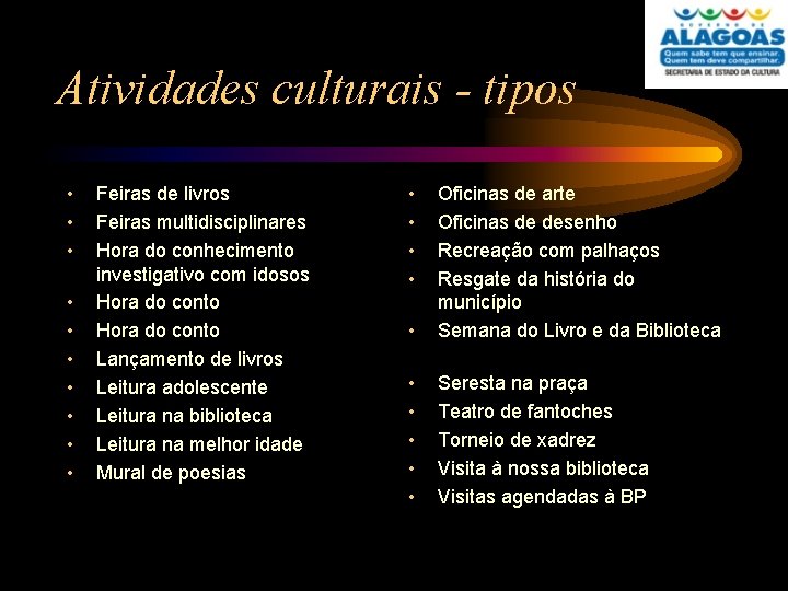 Atividades culturais - tipos • • • Feiras de livros Feiras multidisciplinares Hora do