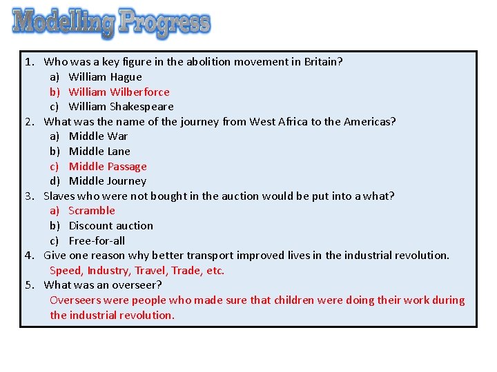 1. Who was a key figure in the abolition movement in Britain? a) William