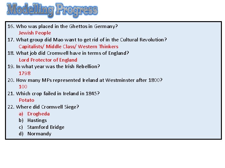 16. Who was placed in the Ghettos in Germany? Jewish People 17. What group