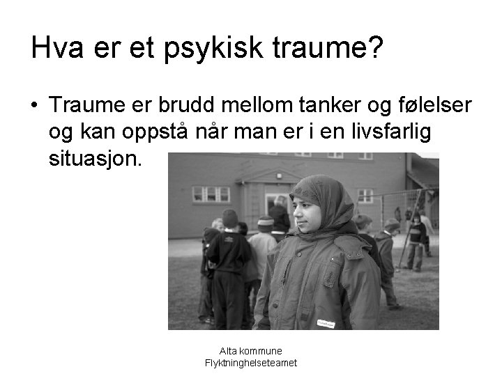 Hva er et psykisk traume? • Traume er brudd mellom tanker og følelser og