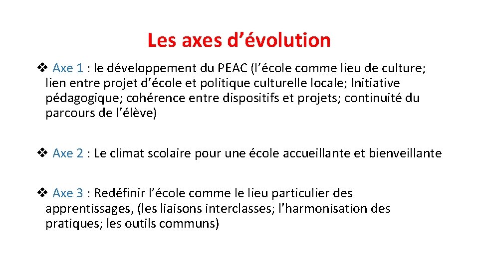 Les axes d’évolution v Axe 1 : le développement du PEAC (l’école comme lieu