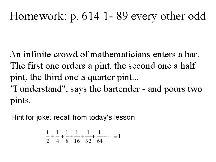 Homework: p. 614 1 - 89 every other odd An infinite crowd of mathematicians