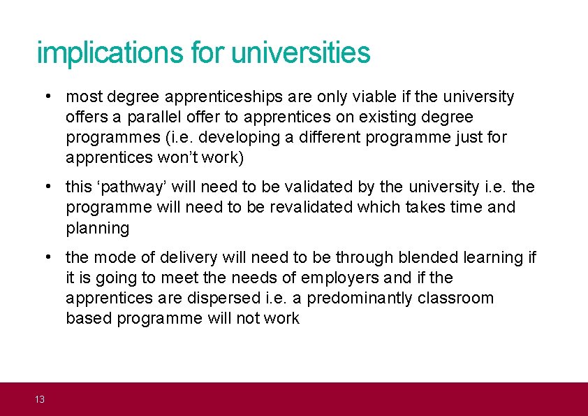 implications for universities • most degree apprenticeships are only viable if the university offers