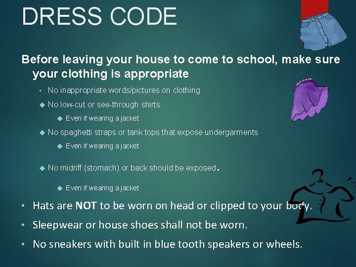 DRESS CODE Before leaving your house to come to school, make sure your clothing