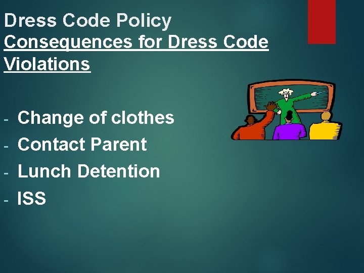 Dress Code Policy Consequences for Dress Code Violations Change of clothes - Contact Parent