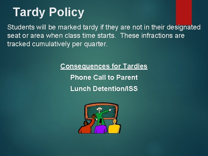 Tardy Policy Students will be marked tardy if they are not in their designated