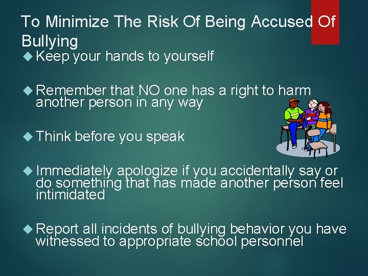 To Minimize The Risk Of Being Accused Of Bullying Keep your hands to yourself