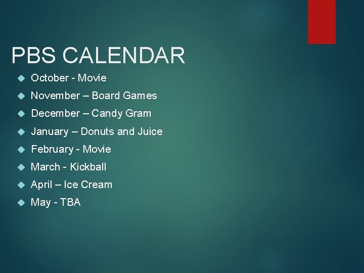 PBS CALENDAR October - Movie November – Board Games December – Candy Gram January