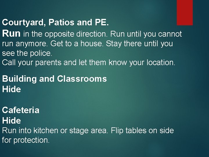 Courtyard, Patios and PE. Run in the opposite direction. Run until you cannot run