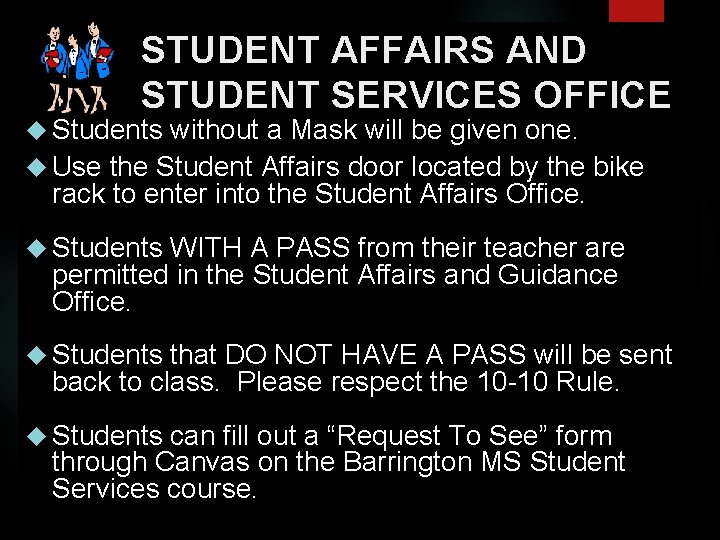 STUDENT AFFAIRS AND STUDENT SERVICES OFFICE Students without a Mask will be given one.