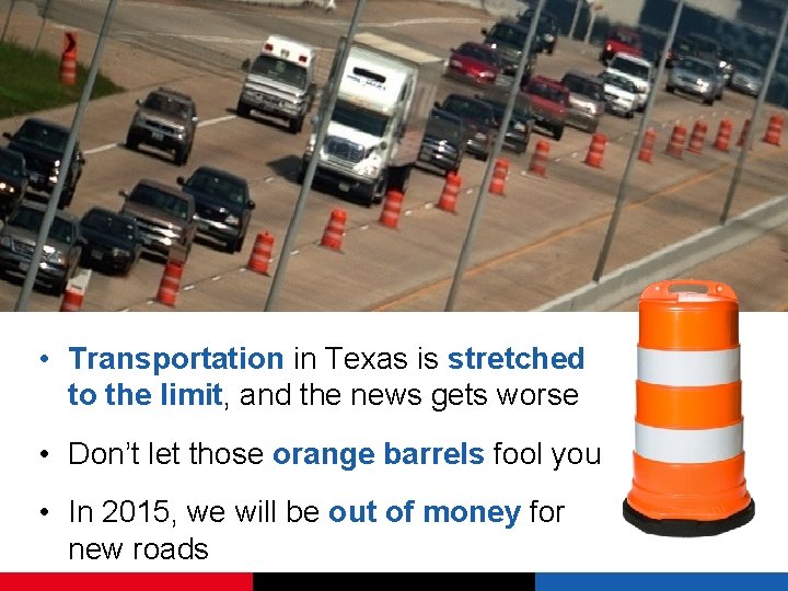  • Transportation in Texas is stretched to the limit, and the news gets