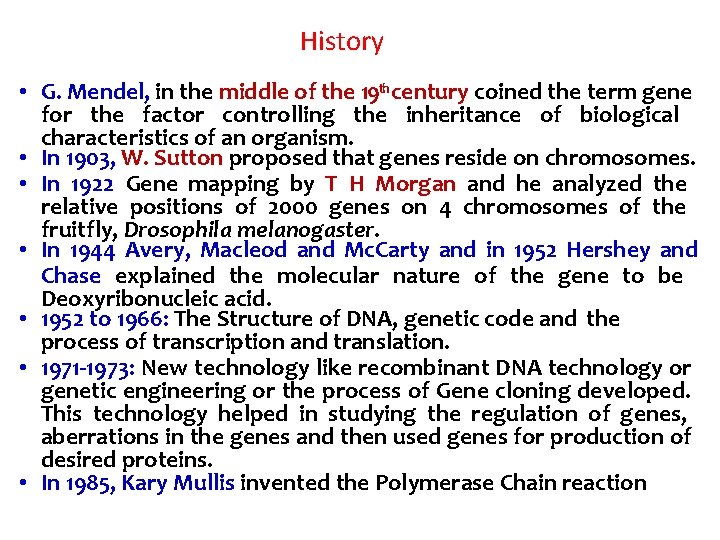 History • G. Mendel, in the middle of the 19 th century coined the