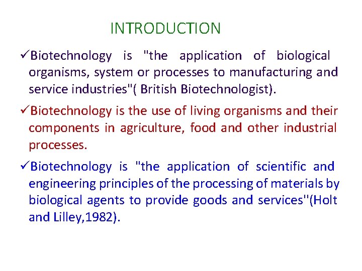 INTRODUCTION Biotechnology is "the application of biological organisms, system or processes to manufacturing and