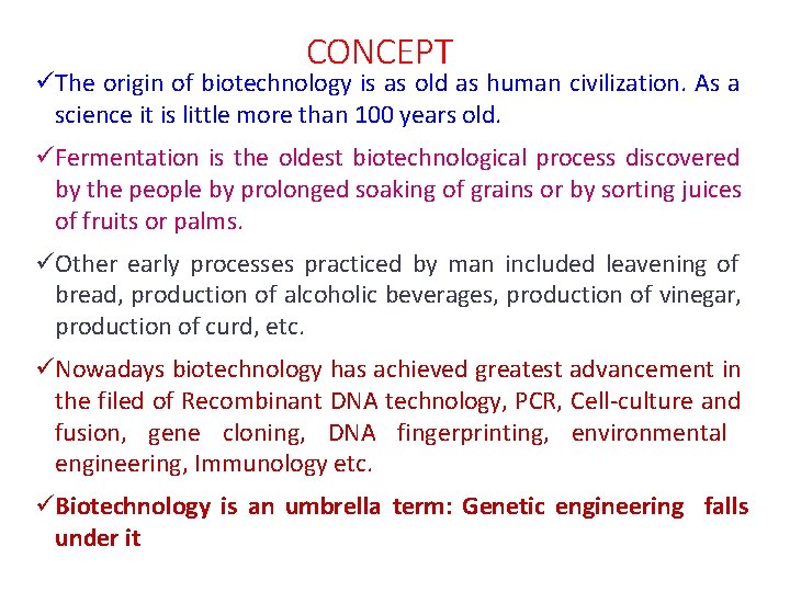 CONCEPT The origin of biotechnology is as old as human civilization. As a science