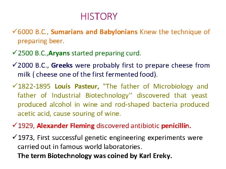 HISTORY 6000 B. C. , Sumarians and Babylonians Knew the technique of preparing beer.