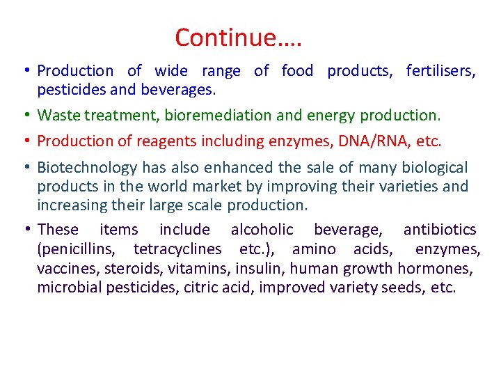 Continue…. • Production of wide range of food products, fertilisers, pesticides and beverages. •