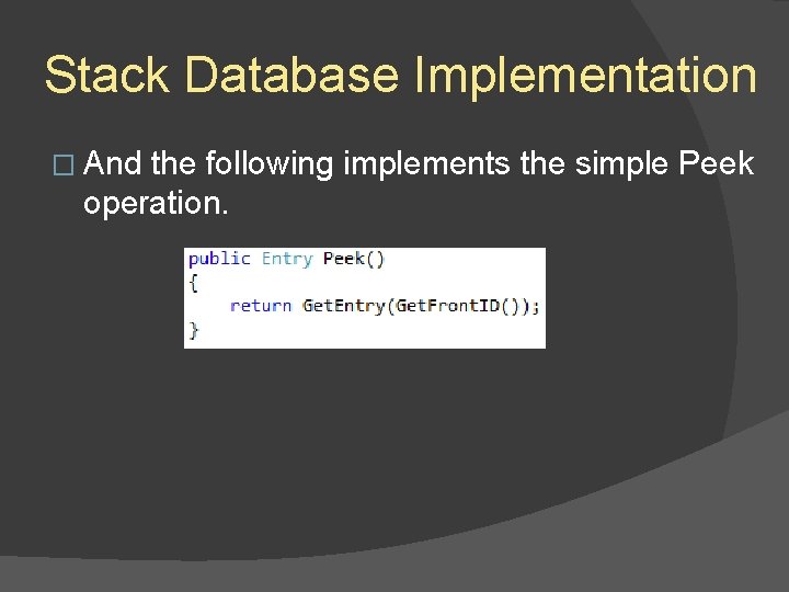 Stack Database Implementation � And the following implements the simple Peek operation. Stack Database Implementation � And the following implements the simple Peek operation.