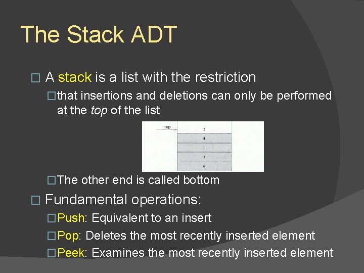 The Stack ADT � A stack is a list with the restriction �that insertions The Stack ADT � A stack is a list with the restriction �that insertions