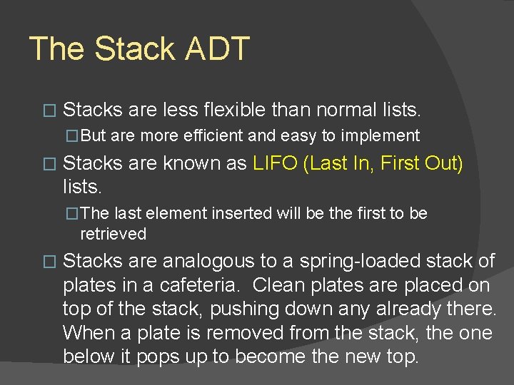 The Stack ADT � Stacks are less flexible than normal lists. �But are more The Stack ADT � Stacks are less flexible than normal lists. �But are more