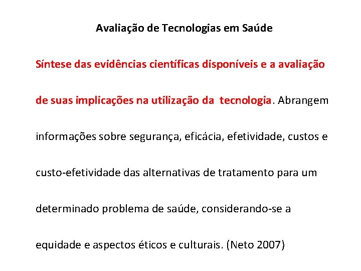 Avaliação de Tecnologias em Saúde Síntese das evidências científicas disponíveis e a avaliação de