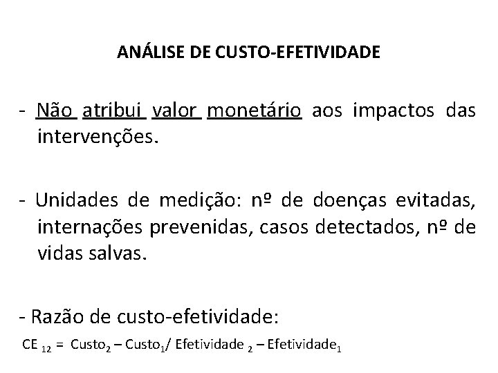 ANÁLISE DE CUSTO-EFETIVIDADE - Não atribui valor monetário aos impactos das intervenções. - Unidades