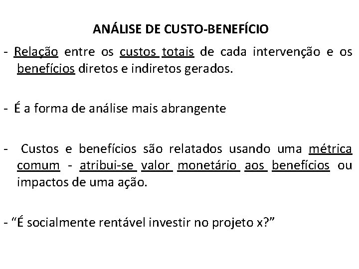 ANÁLISE DE CUSTO-BENEFÍCIO - Relação entre os custos totais de cada intervenção e os