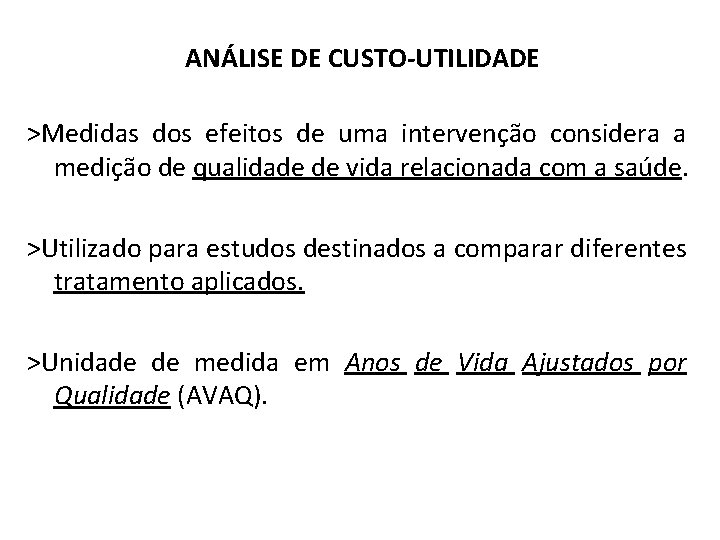 ANÁLISE DE CUSTO-UTILIDADE >Medidas dos efeitos de uma intervenção considera a medição de qualidade