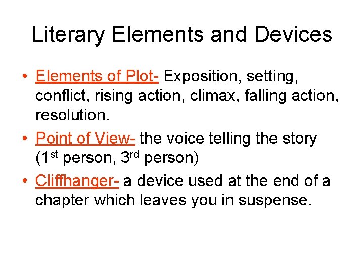 Literary Elements and Devices • Elements of Plot- Exposition, setting, conflict, rising action, climax,