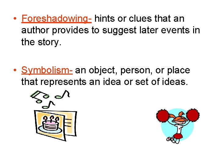  • Foreshadowing- hints or clues that an author provides to suggest later events