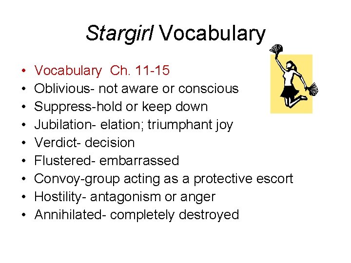 Stargirl Vocabulary • • • Vocabulary Ch. 11 -15 Oblivious- not aware or conscious