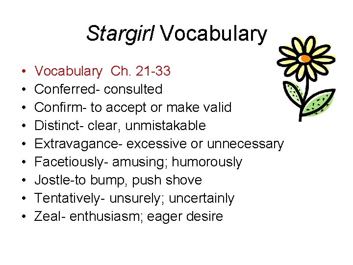 Stargirl Vocabulary • • • Vocabulary Ch. 21 -33 Conferred- consulted Confirm- to accept