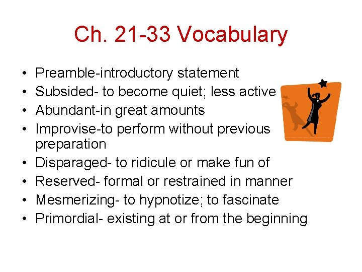 Ch. 21 -33 Vocabulary • • Preamble-introductory statement Subsided- to become quiet; less active