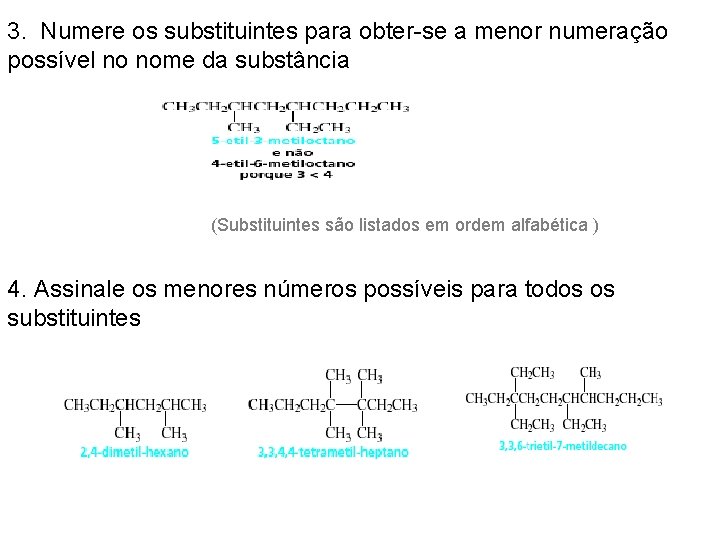 3. Numere os substituintes para obter-se a menor numeração possível no nome da substância