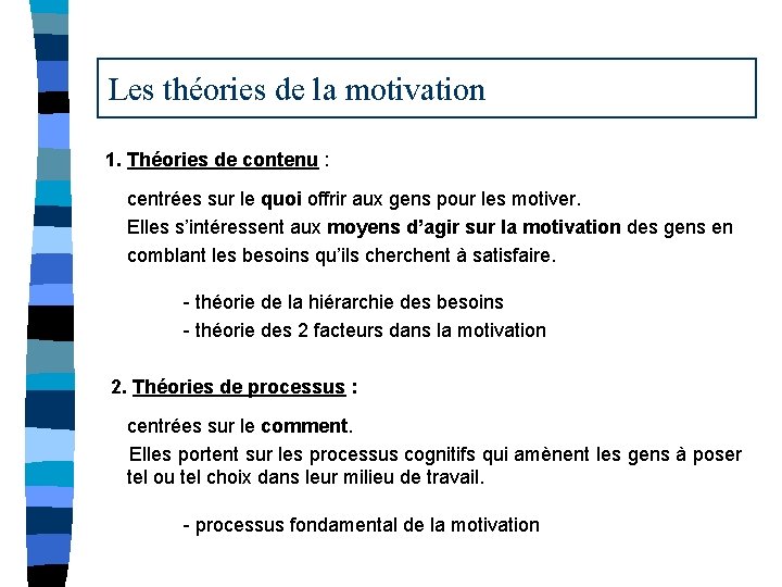 Les théories de la motivation 1. Théories de contenu : centrées sur le quoi