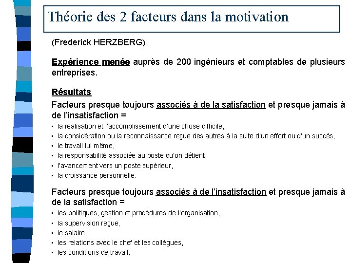 Théorie des 2 facteurs dans la motivation (Frederick HERZBERG) Expérience menée auprès de 200