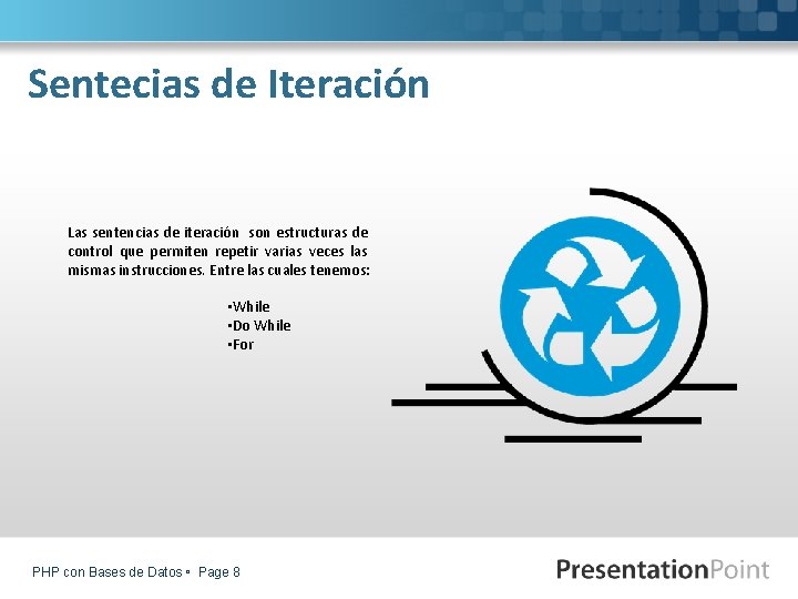 Sentecias de Iteración Las sentencias de iteración son estructuras de control que permiten repetir