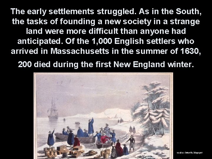 The early settlements struggled. As in the South, the tasks of founding a new