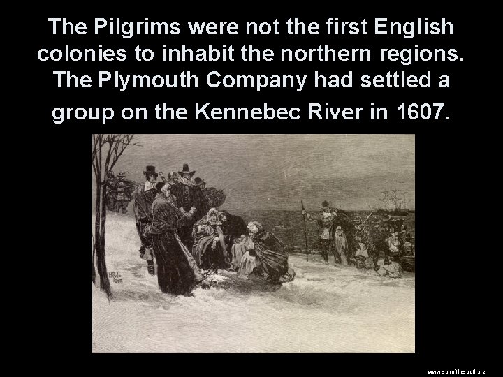 The Pilgrims were not the first English colonies to inhabit the northern regions. The
