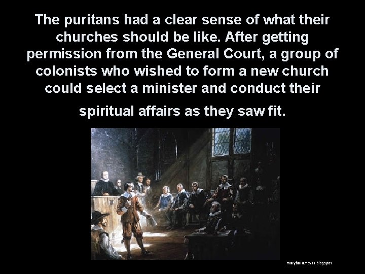 The puritans had a clear sense of what their churches should be like. After
