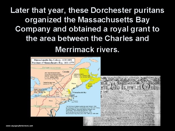 Later that year, these Dorchester puritans organized the Massachusetts Bay Company and obtained a